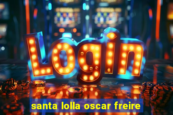 santa lolla oscar freire